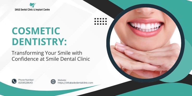 cosmetic-dentistry-transforming-your-smile-with-confidence-at-smile-dental-clinic