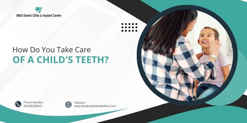 How Do You Take Care Of A Child's Teeth?