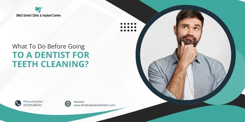 What To Do Before Going To A Dentist For Teeth Cleaning?